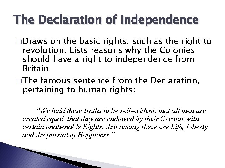 The Declaration of Independence � Draws on the basic rights, such as the right