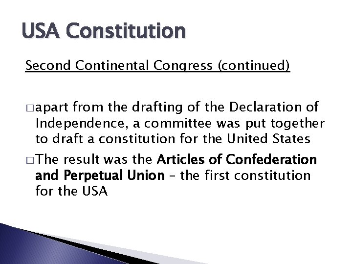 USA Constitution Second Continental Congress (continued) � apart from the drafting of the Declaration