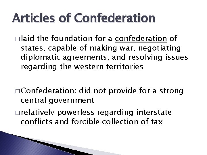 Articles of Confederation � laid the foundation for a confederation of states, capable of