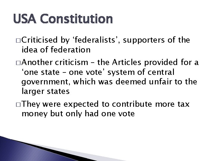 USA Constitution � Criticised by ‘federalists’, supporters of the idea of federation � Another