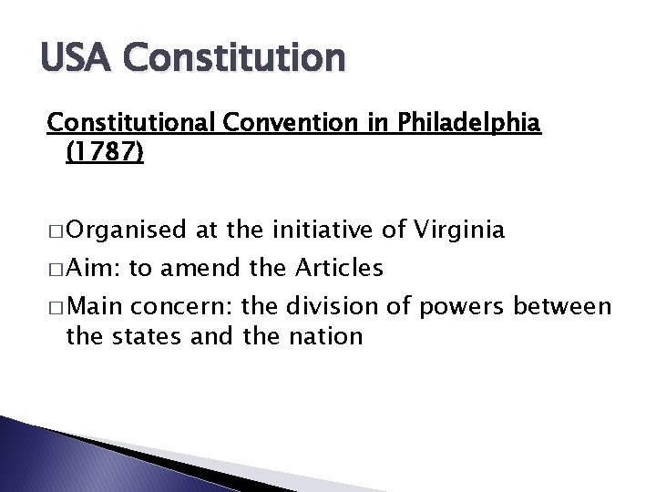 USA Constitutional Convention in Philadelphia (1787) � Organised � Aim: � Main at the
