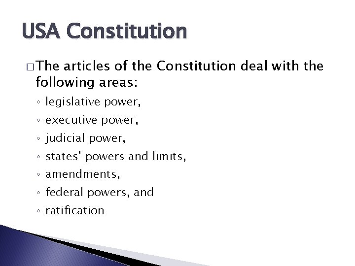 USA Constitution � The articles of the Constitution deal with the following areas: ◦