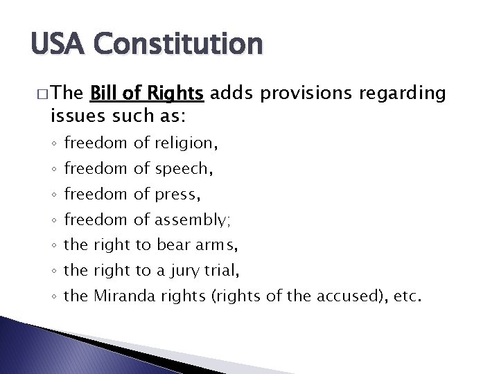 USA Constitution � The Bill of Rights adds provisions regarding issues such as: ◦