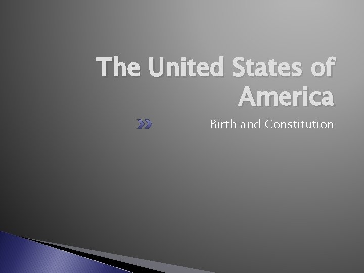 The United States of America Birth and Constitution 