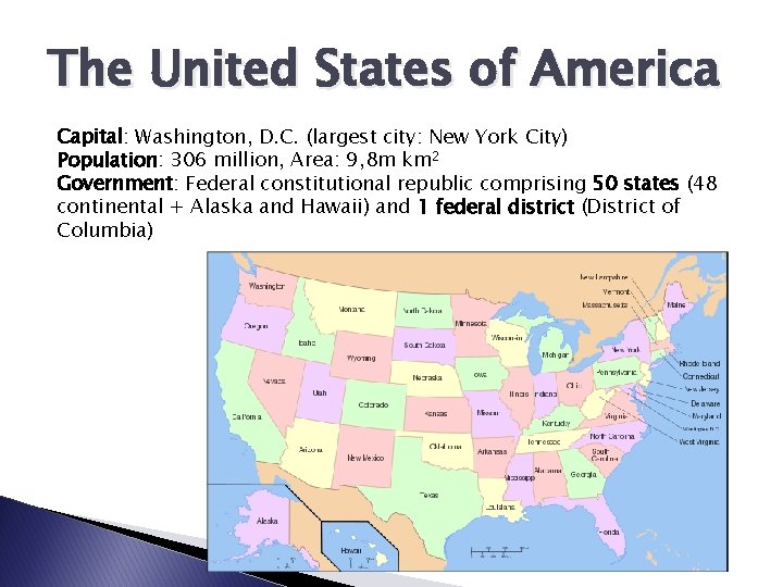 The United States of America Capital: Washington, D. C. (largest city: New York City)
