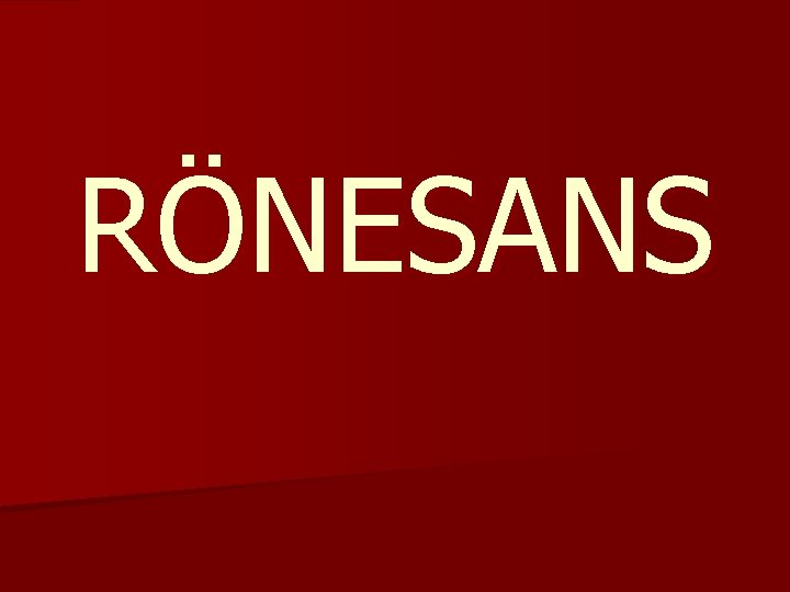 RÖNESANS 