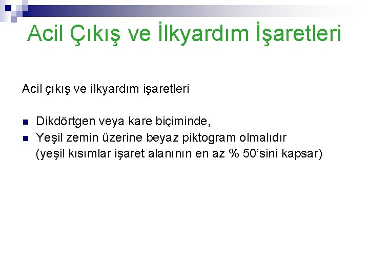 Acil Çıkış ve İlkyardım İşaretleri Acil çıkış ve ilkyardım işaretleri n n Dikdörtgen veya