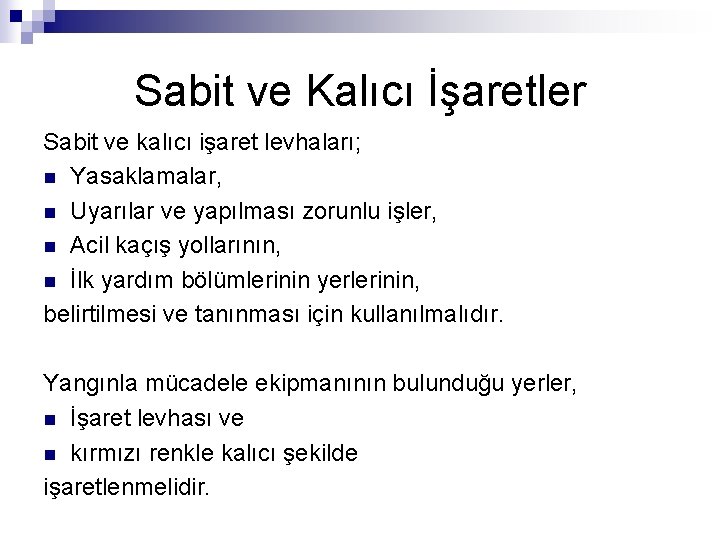 Sabit ve Kalıcı İşaretler Sabit ve kalıcı işaret levhaları; n Yasaklamalar, n Uyarılar ve