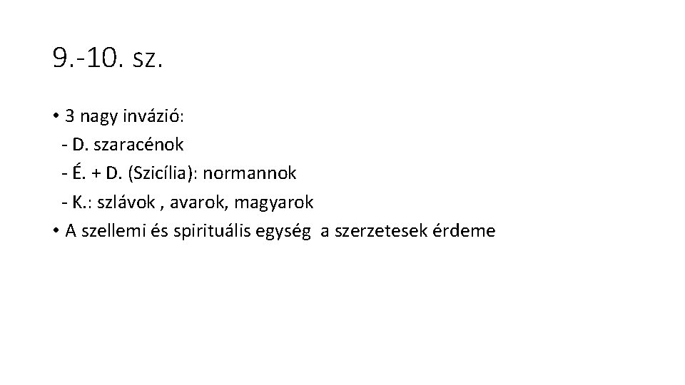 9. -10. sz. • 3 nagy invázió: - D. szaracénok - É. + D.