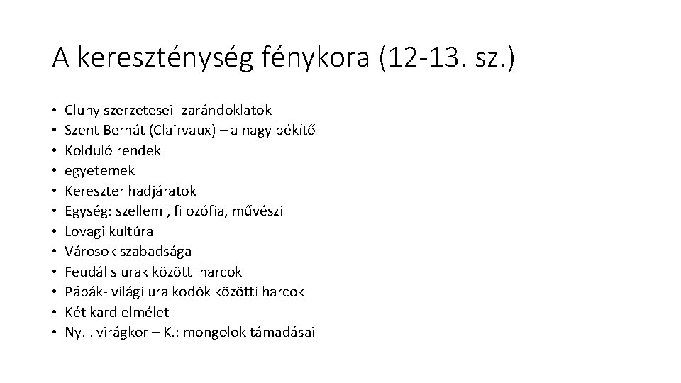 A kereszténység fénykora (12 -13. sz. ) • • • Cluny szerzetesei -zarándoklatok Szent