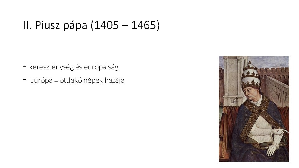 II. Piusz pápa (1405 – 1465) - kereszténység és európaiság - Európa = ottlakó