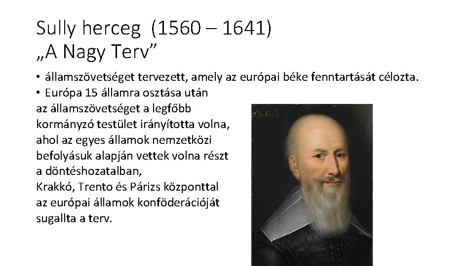 Sully herceg (1560 – 1641) „A Nagy Terv” • államszövetséget tervezett, amely az európai