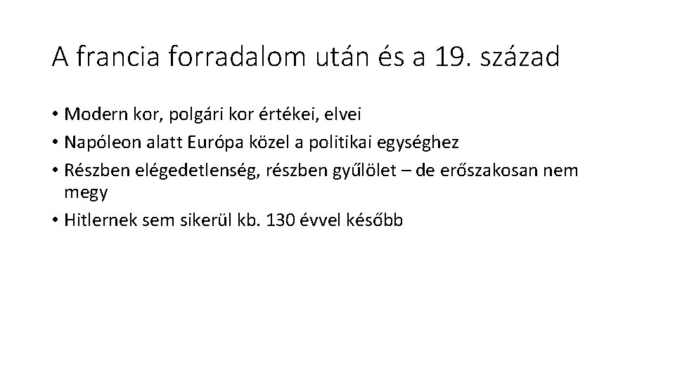 A francia forradalom után és a 19. század • Modern kor, polgári kor értékei,