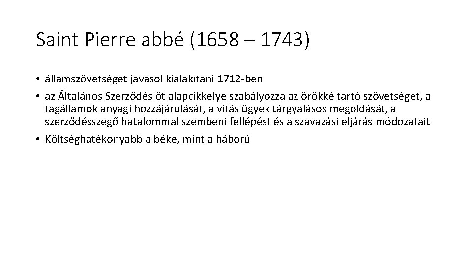 Saint Pierre abbé (1658 – 1743) • államszövetséget javasol kialakítani 1712 -ben • az