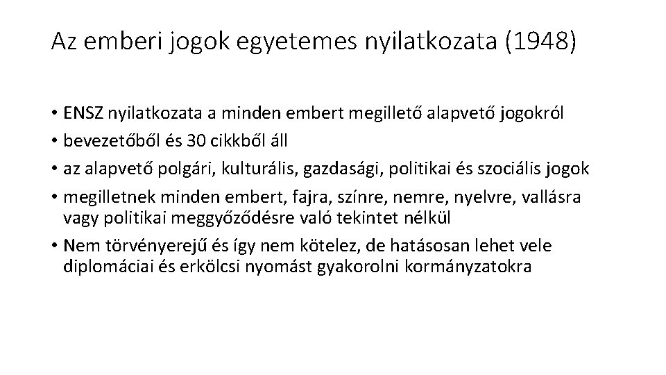 Az emberi jogok egyetemes nyilatkozata (1948) • ENSZ nyilatkozata a minden embert megillető alapvető