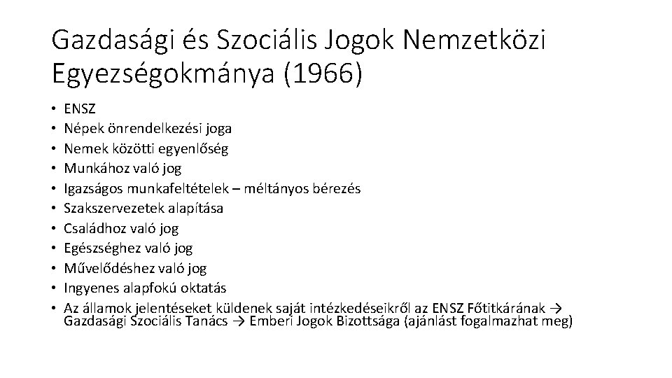 Gazdasági és Szociális Jogok Nemzetközi Egyezségokmánya (1966) • • • ENSZ Népek önrendelkezési joga