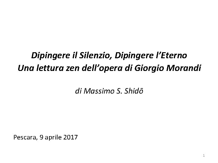 Dipingere il Silenzio, Dipingere l’Eterno Una lettura zen dell’opera di Giorgio Morandi di Massimo