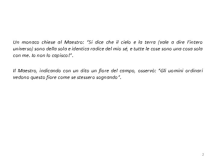 Un monaco chiese al Maestro: ”Si dice che il cielo e la terra (vale