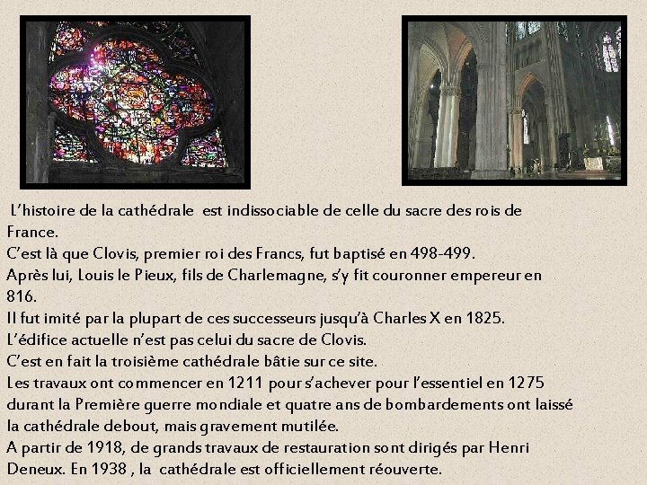 L’histoire de la cathédrale est indissociable de celle du sacre des rois de France.