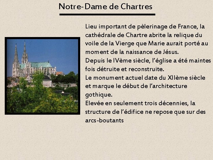 Notre-Dame de Chartres Lieu important de pèlerinage de France, la cathédrale de Chartre abrite