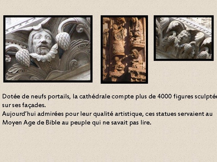 Dotée de neufs portails, la cathédrale compte plus de 4000 figures sculptée sur ses