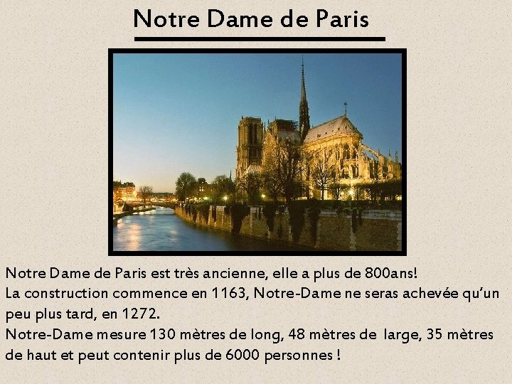 Notre Dame de Paris est très ancienne, elle a plus de 800 ans! La