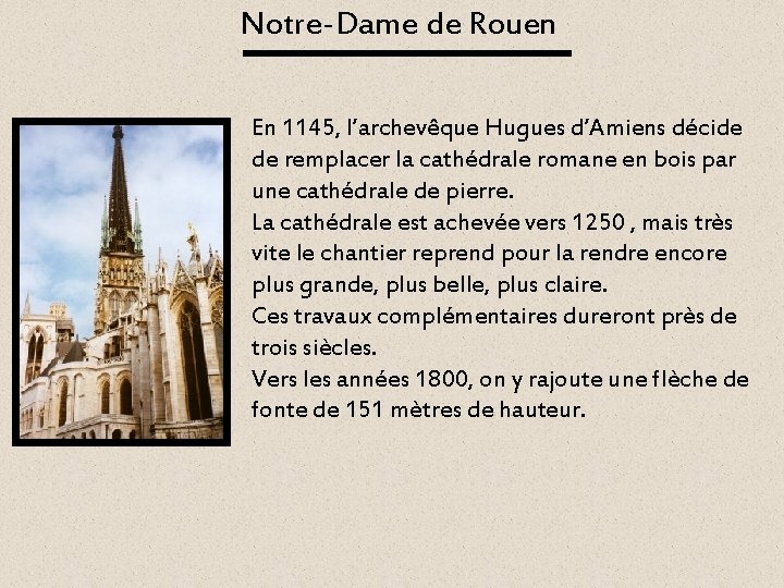 Notre-Dame de Rouen En 1145, l’archevêque Hugues d’Amiens décide de remplacer la cathédrale romane