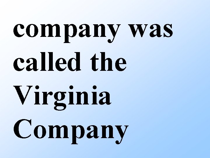 company was called the Virginia Company 