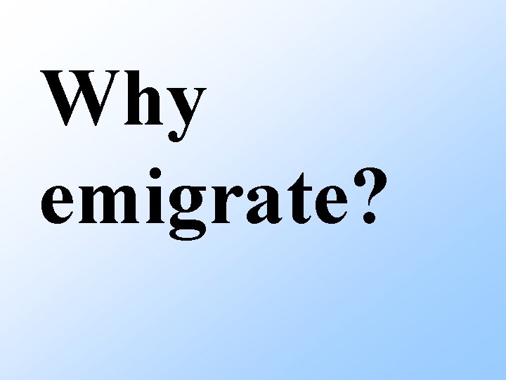 Why emigrate? 