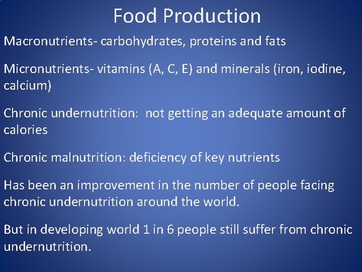 Food Production Macronutrients- carbohydrates, proteins and fats Micronutrients- vitamins (A, C, E) and minerals