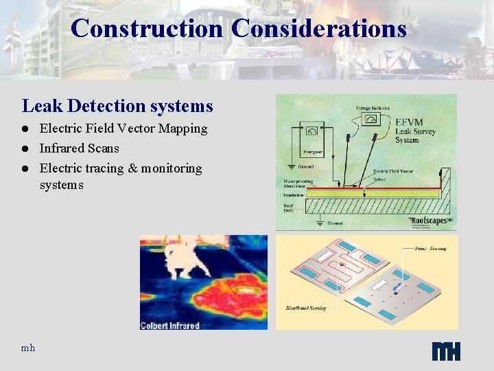 Construction Considerations Leak Detection systems l l l mh Electric Field Vector Mapping Infrared