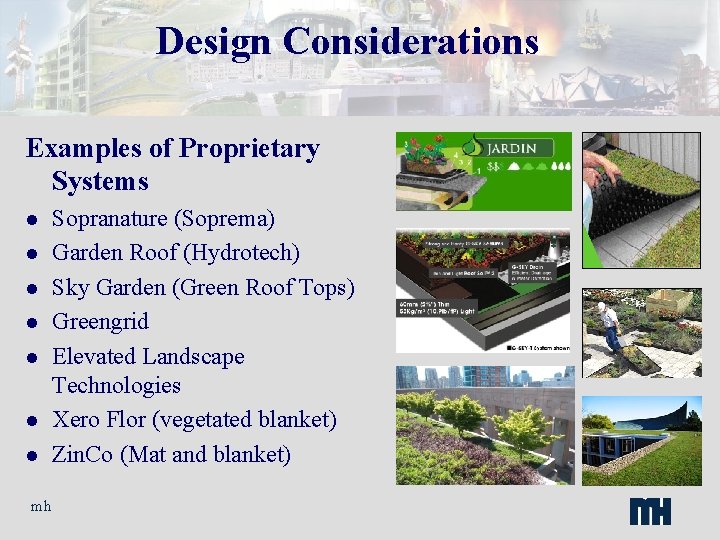 Design Considerations Examples of Proprietary Systems l l l l mh Sopranature (Soprema) Garden