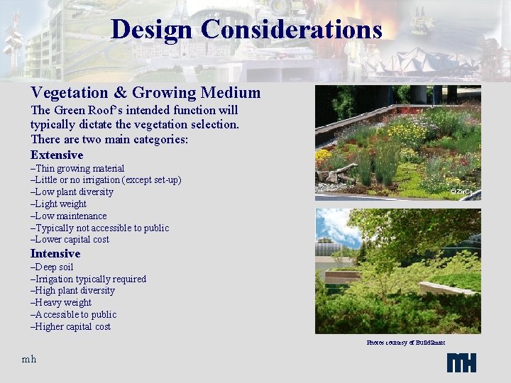 Design Considerations Vegetation & Growing Medium The Green Roof’s intended function will typically dictate