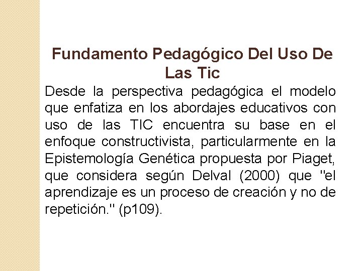 Fundamento Pedagógico Del Uso De Las Tic Desde la perspectiva pedagógica el modelo que