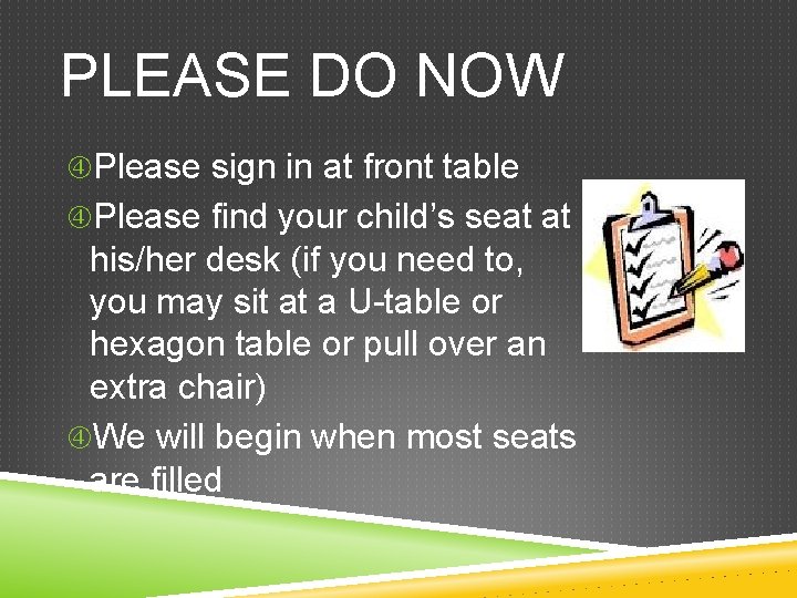 PLEASE DO NOW Please sign in at front table Please find your child’s seat