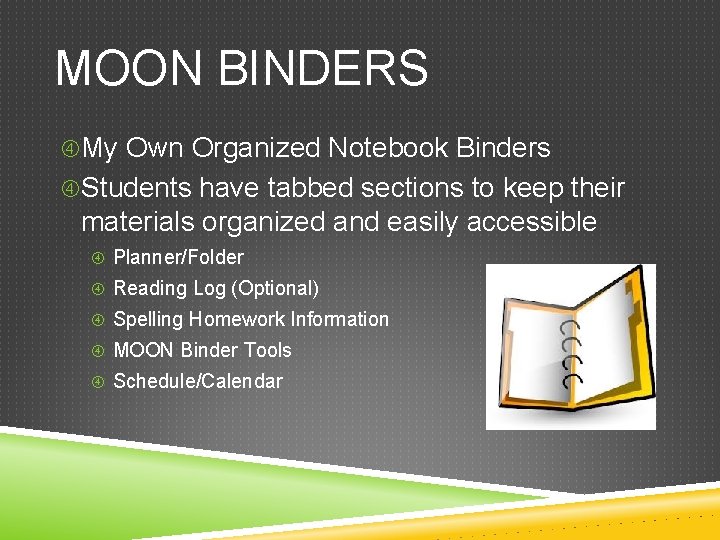 MOON BINDERS My Own Organized Notebook Binders Students have tabbed sections to keep their