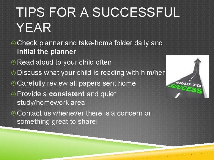 TIPS FOR A SUCCESSFUL YEAR Check planner and take-home folder daily and initial the