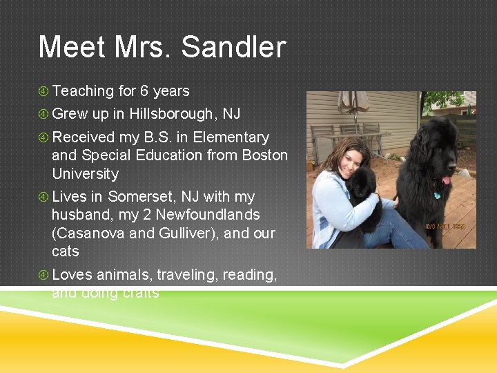 Meet Mrs. Sandler Teaching for 6 years Grew up in Hillsborough, NJ Received my