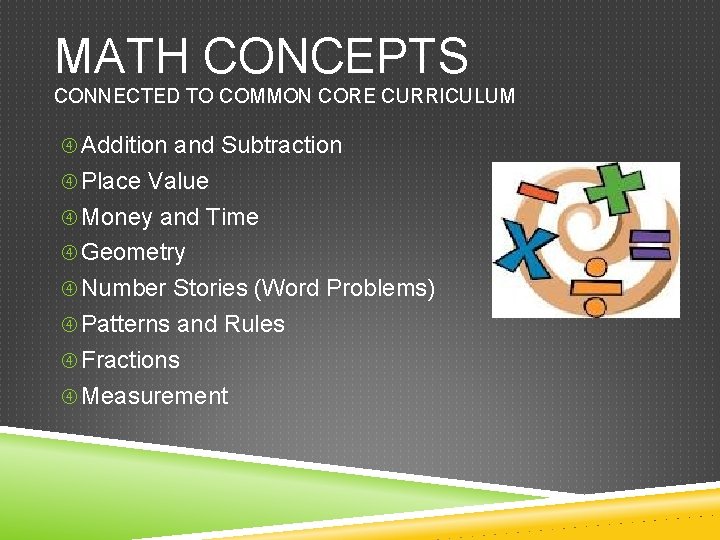 MATH CONCEPTS CONNECTED TO COMMON CORE CURRICULUM Addition and Subtraction Place Value Money and