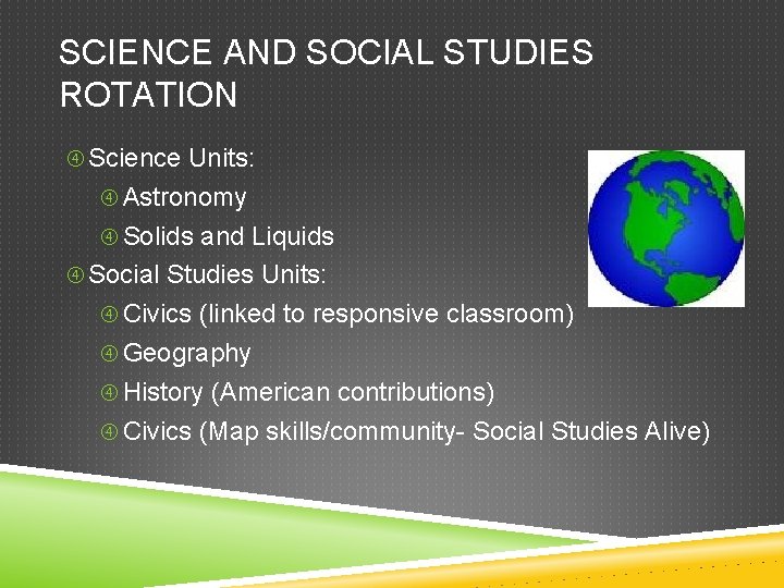 SCIENCE AND SOCIAL STUDIES ROTATION Science Units: Astronomy Solids and Liquids Social Studies Units: