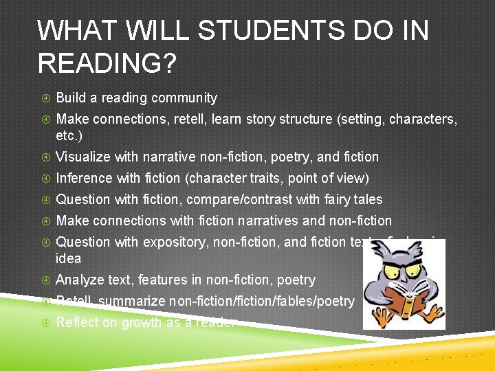 WHAT WILL STUDENTS DO IN READING? Build a reading community Make connections, retell, learn