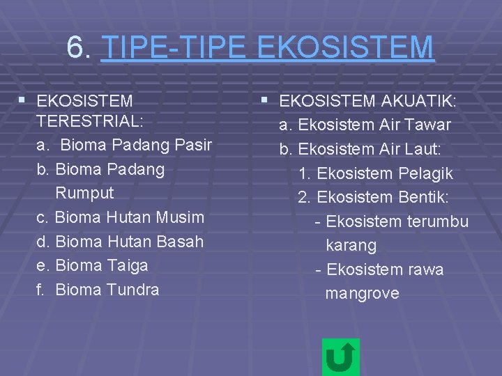 6. TIPE-TIPE EKOSISTEM § EKOSISTEM TERESTRIAL: a. Bioma Padang Pasir b. Bioma Padang Rumput