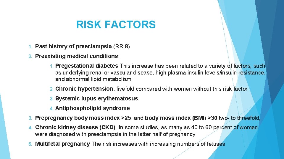 RISK FACTORS 1. Past history of preeclampsia (RR 8) 2. Preexisting medical conditions: 1.