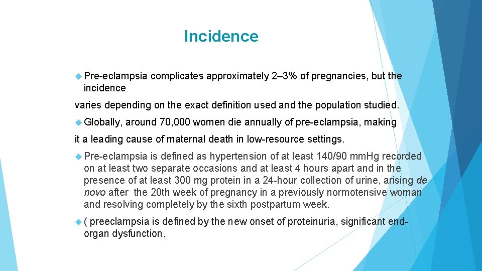 Incidence Pre-eclampsia complicates approximately 2– 3% of pregnancies, but the incidence varies depending on