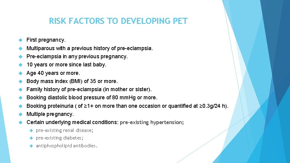 RISK FACTORS TO DEVELOPING PET Risk factors for pre-eclampsia First pregnancy. Multiparous with a