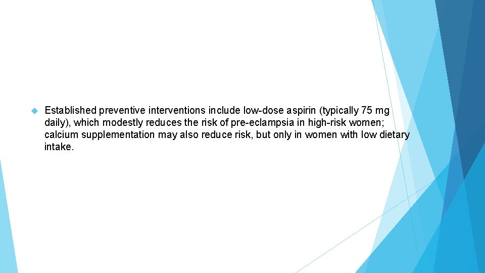  Established preventive interventions include low-dose aspirin (typically 75 mg daily), which modestly reduces