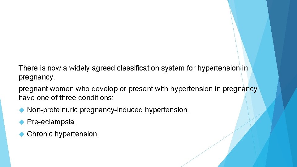 Classification of hypertension in pregnancy There is now a widely agreed classification system for