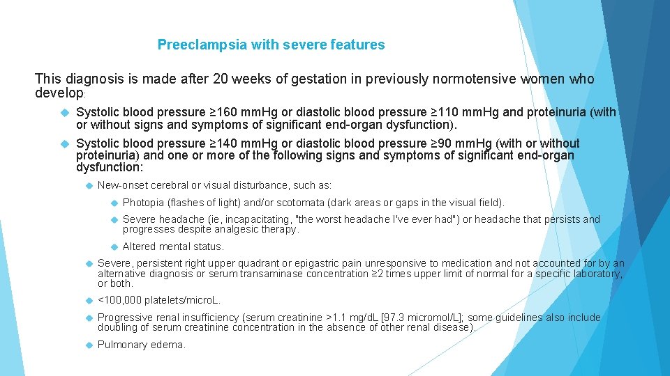 Preeclampsia with severe features This diagnosis is made after 20 weeks of gestation in