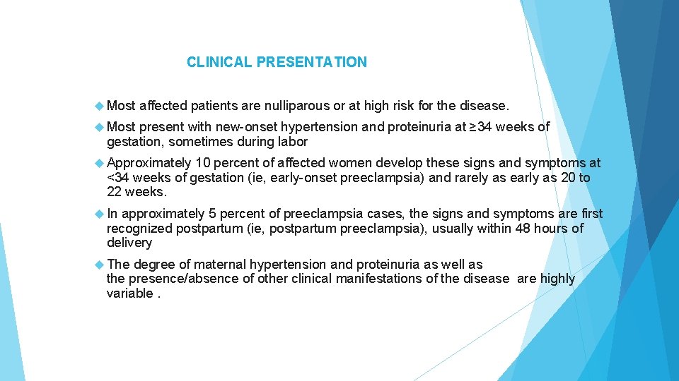 CLINICAL PRESENTATION Most affected patients are nulliparous or at high risk for the disease.