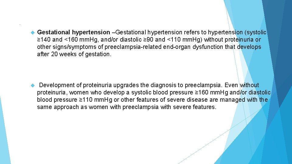 . Gestational hypertension –Gestational hypertension refers to hypertension (systolic ≥ 140 and <160 mm.